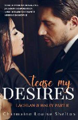 Tease My Desires Lachlan & Haley Part II de Charmaine Louise Shelton