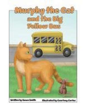 Murphy the Cat and the Big Yellow Bus de Susan Smith