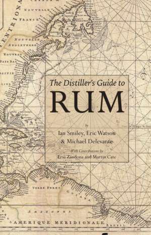 The Distiller's Guide to Rum de Michael Delevante