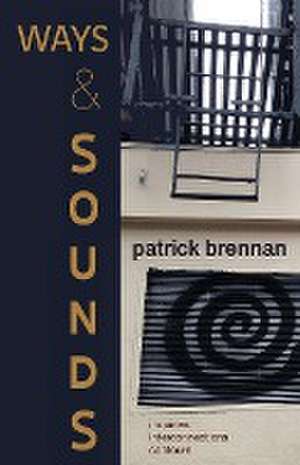 Ways & Sounds de Patrick Brennan