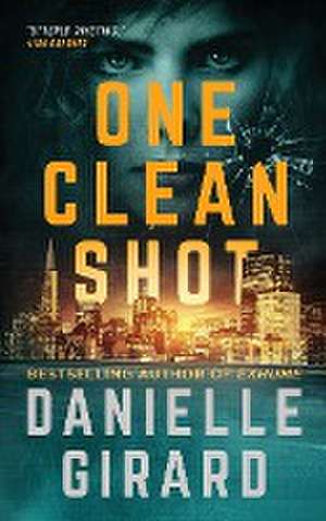 One Clean Shot de Danielle Girard