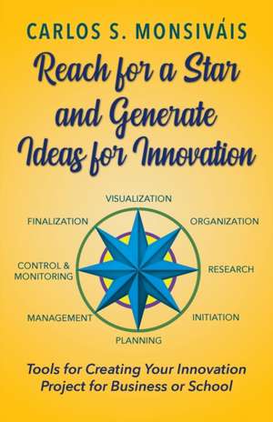 Reach for a Star and Generate Ideas for Innovation de Carlos Monsivais