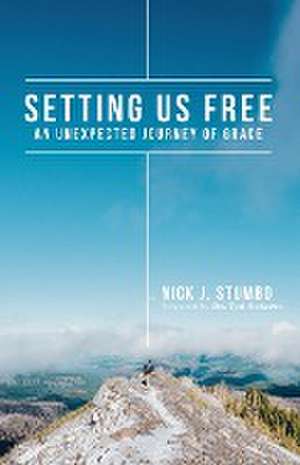 Setting Us Free de Nick J Stumbo