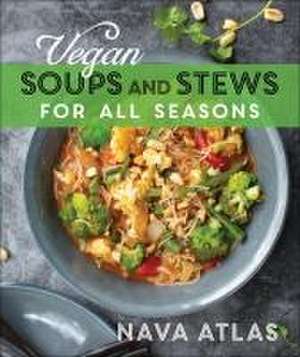 Vegan Soups and Stews for All Seasons de Nava Atlas