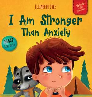 I Am Stronger Than Anxiety de Elizabeth Cole