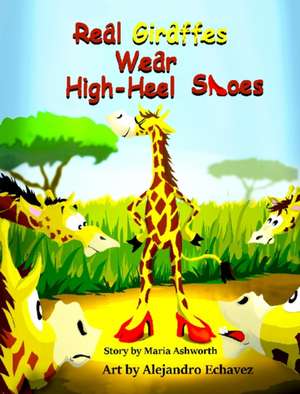 Real Giraffes Wear High-heel Shoes de Maria Ashworth