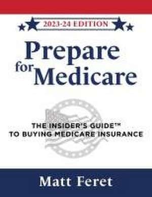 Prepare for Medicare de Matt Feret