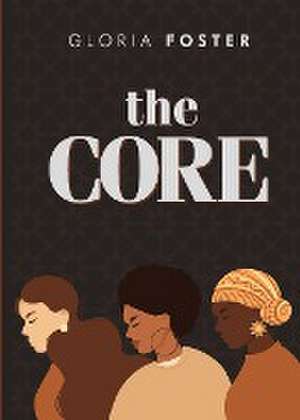 The Core de Gloria Foster