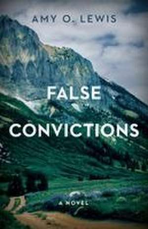 False Convictions de Amy O. Lewis