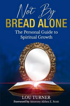 Not By Bread Alone de Lou Jean Turner