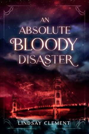 An Absolute Bloody Disaster de Lindsay Clement