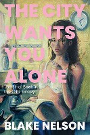 The City Wants You Alone de Blake Nelson