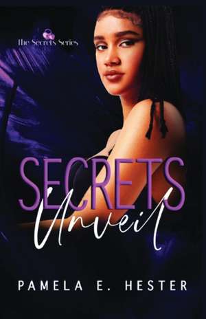 Secrets Unveil de Pamela E Hester