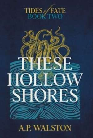 These Hollow Shores de A. P. Walston