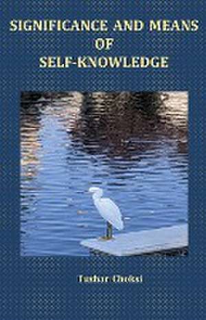 SIGNIFICANCE AND MEANS OF SELF-KNOWLEDGE de Tushar Choksi