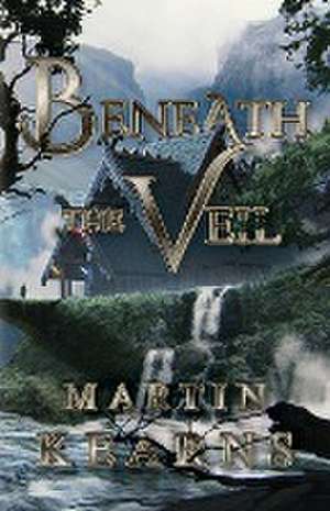 Beneath the Veil de Martin Kearns