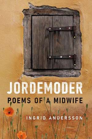 Jordemoder: Poems of a Midwife de Ingrid Andersson