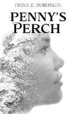 Penny's Perch de Trina D Robinson