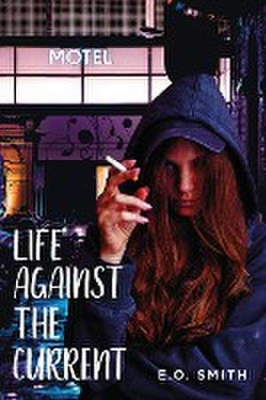 Life Against The Current de E. O. Smith