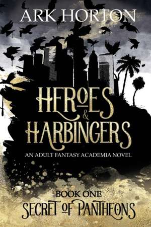 Heroes & Harbingers de A. R. K. Horton