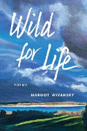 Wild for Life de Margot Wizansky