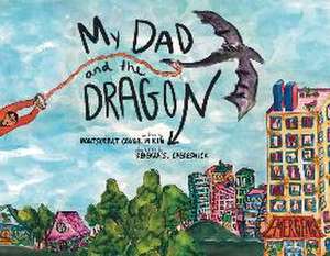 My Dad and the Dragon de Montserrat Coughlin Kim