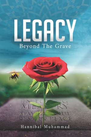 Legacy Beyond The Grave de Hannibal Muhammad