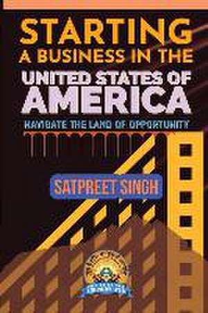 Starting a Business in the United States of America de Satpreet Singh