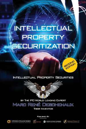 Intellectual Property Securitization: Intellectual Property Securities Volume 1 de Marc René Deschenaux