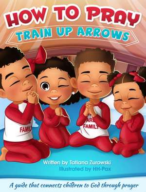 How to Pray de Tatiana L Zurowski