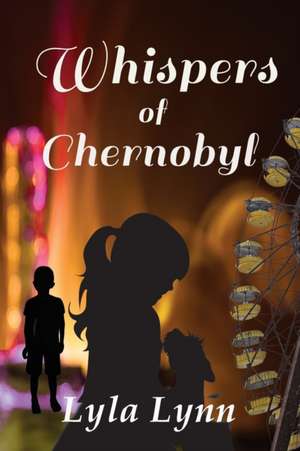 Whispers of Chernobyl de Lyla Lynn