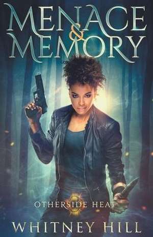 Menace and Memory de Whitney Hill