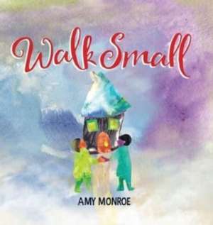Walk Small de Amy Monroe