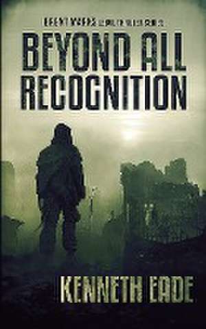 Beyond All Recognition de Kenneth Eade