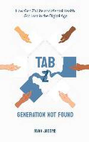 Tab Z: Generation Not Found: How Gen Z's Life and Mental Health Got Lost In The Digital Age de Ryah Jacome