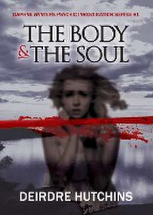 The Body & The Soul de Deirdre Hutchins