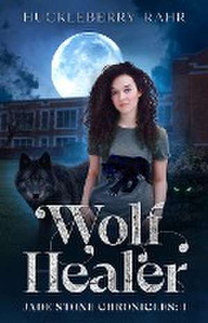 Wolf Healer de Huckleberry Rahr