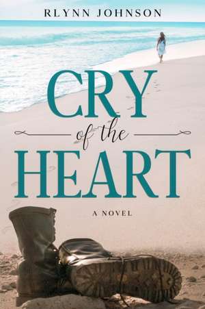 Cry of the Heart de Rlynn Johnson