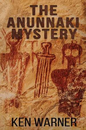 The Anunnaki Mystery de Ken Warner