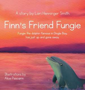 Finn's Friend Fungie de Lori Henninger Smith