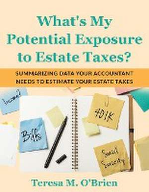 What's My Potential Exposure to Estate Taxes? de Teresa M Obrien