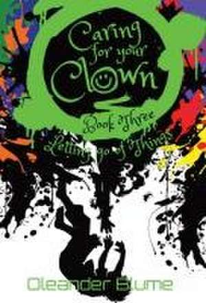 Caring for Your Clown Book Three de Oleander Blume