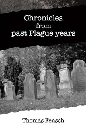 Chronicles from past Plague years de Thomas Fensch