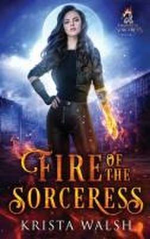 Fire of the Sorceress de Krista Walsh