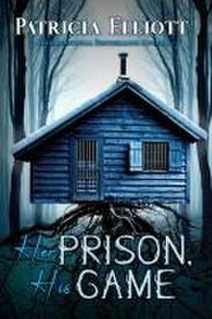 Her Prison, His Game de Patricia Elliott