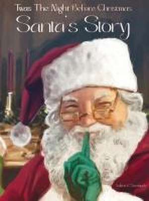 Twas The Night Before Christmas Santa's Story de Valerie E Sweetapple