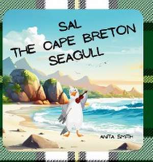 Sal the Cape Breton Seagull de Anita Smith