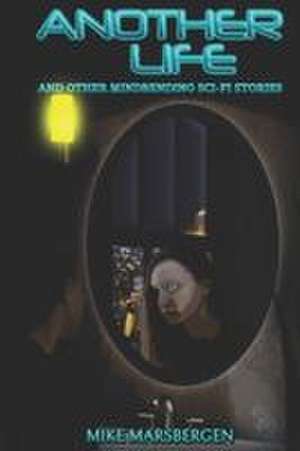 Another Life de Mike Marsbergen