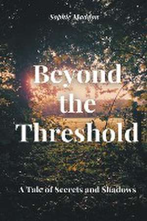 Beyond the Threshold de Sophie Maddon