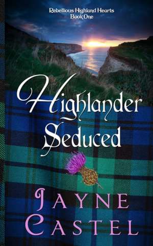 Highlander Seduced de Jayne Castel